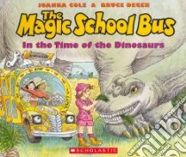 The Magic School Bus in the Time of the Dinosaurs libro in lingua di Cole Joanna, Degen Bruce (ILT)