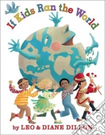 If Kids Ran the World libro in lingua di Dillon Leo, Dillon Diane