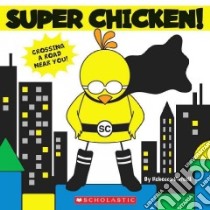 Super Chicken! libro in lingua di Purcell Rebecca