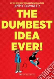 The Dumbest Idea Ever! libro in lingua di Gownley Jimmy