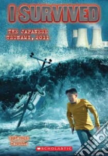 I Survived the Japanese Tsunami, 2011 libro in lingua di Tarshis Lauren
