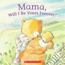 Mama, Will I Be Yours Forever? libro in lingua di Pignataro Anna