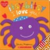 Itsy-Bitsy I Love You! libro in lingua di Magsamen Sandra