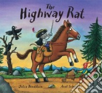 The Highway Rat libro in lingua di Donaldson Julia, Scheffler Axel (ILT)