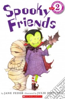 Spooky Friends libro in lingua di Feder Jane, Downing Julie (ILT)