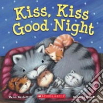 Kiss, Kiss Good Night libro in lingua di Nesbitt Kenn, Elliott Rebecca (ILT)