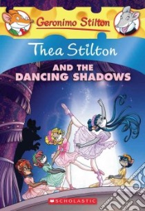 Thea Stilton and the Dancing Shadows libro in lingua di Stilton Thea