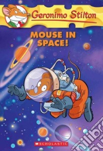 Mouse in Space! libro in lingua di Stilton Geronimo, Tramontozzi Lidia Morson (TRN)