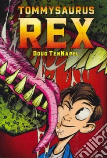 Tommysaurus Rex libro in lingua di Tennapel Doug