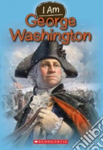 I am George Washington libro in lingua di Norwich Grace, VanArsdale Anthony (ILT)
