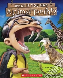 What If You Had Animal Teeth!? libro in lingua di Markle Sandra, McWilliam Howard (ILT)