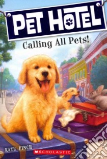 Calling All Pets! libro in lingua di Finch Kate, Gurney John Steven (ILT)