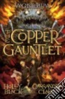 The Copper Gauntlet libro in lingua di Black Holly, Clare Cassandra, Fischer Scott (ILT)