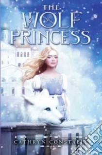 The Wolf Princess libro in lingua di Constable Cathryn