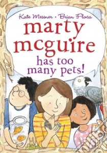 Marty Mcguire Has Too Many Pets! libro in lingua di Messner Kate, Floca Brian (ILT)
