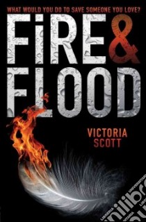 Fire & Flood libro in lingua di Scott Victoria