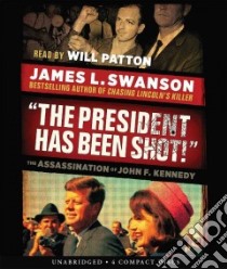 The President Has Been Shot! (CD Audiobook) libro in lingua di Swanson James L., Patton Will (NRT)