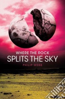 Where the Rock Splits the Sky libro in lingua di Webb Philip