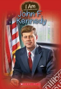 I Am John F. Kennedy libro in lingua di Norwich Grace, VanArsdale Anthony (ILT)