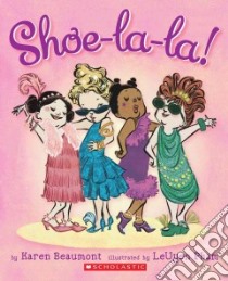 Shoe-la-la! libro in lingua di Beaumont Karen, Pham Leuyen (ILT)