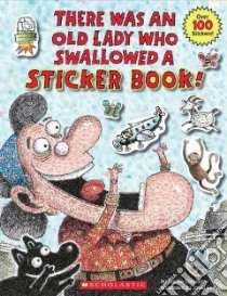 There Was an Old Lady Who Swallowed a Sticker Book! libro in lingua di Colandro Lucille, Lee Jared D. (ILT)