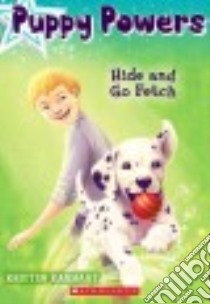 Hide and Go Fetch libro in lingua di Earhart Kristin, To Vivienne (EDT)