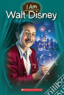 I Am Walt Disney libro in lingua di Norwich Grace, Parks Phil (ILT)