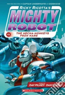 Ricky Ricotta's Mighty Robot Vs. the Mecha-monkeys from Mars libro in lingua di Pilkey Dav, Santat Dan (ILT)