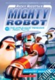 Ricky Ricotta's Mighty Robot Vs. the Unpleasant Penguins from Pluto libro in lingua di Pilkey Dav, Santat Dan (ILT)