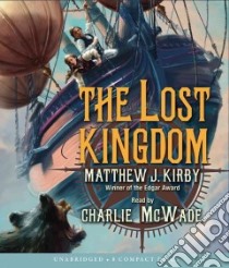 The Lost Kingdom (CD Audiobook) libro in lingua di Kirby Matthew J., McWade Charlie (NRT)