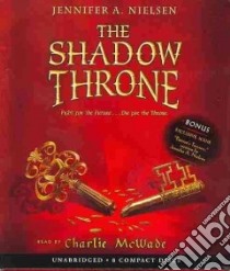 The Shadow Throne (CD Audiobook) libro in lingua di Nielsen Jennifer A., McWade Charlie (NRT)