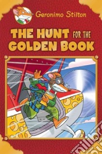 The Hunt for the Golden Book libro in lingua di Stilton Geronimo