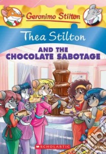 Thea Stilton and the Chocolate Sabotage libro in lingua di Stilton Thea
