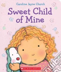 Sweet Child of Mine libro in lingua di Church Caroline Jayne