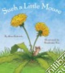 Such a Little Mouse libro in lingua di Schertle Alice, Yue Stephanie (ILT)