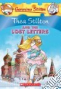 Thea Stilton and the Lost Letters libro in lingua di Stilton Thea