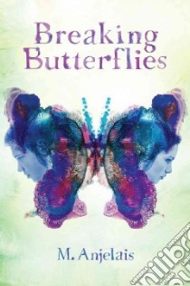 Breaking Butterflies libro in lingua di Anjelais M.