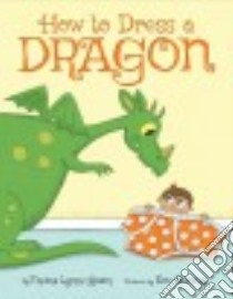 How to Dress a Dragon libro in lingua di Godin Thelma Lynne, Barclay Eric (ILT)