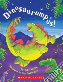 Dinosaurumpus! libro in lingua di Mitton Tony, Parker-Rees Guy (ILT)