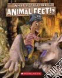What If You Had Animal Feet? libro in lingua di Markle Sandra, McWilliam Howard (ILT)