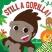 Still a Gorilla! libro in lingua di Norman Kim, Geran Chad (ILT)