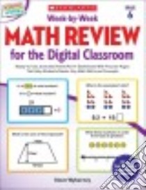 Week-by-week Math Review for the Digital Classroom, Grade 6 libro in lingua di Wyborney Steve