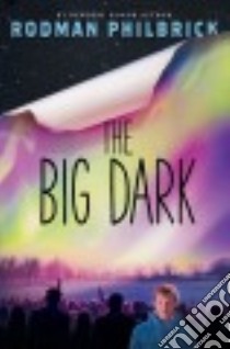 The Big Dark libro in lingua di Philbrick W. R.