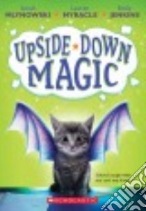 Upside-down Magic libro in lingua di Mlynowski Sarah, Myracle Lauren, Jenkins Emily