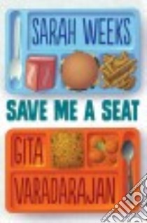 Save Me a Seat libro in lingua di Weeks Sarah, Varadarajan Gita