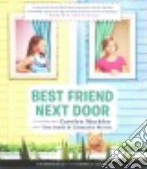 Best Friend Next Door (CD Audiobook) libro in lingua di Mackler Carolyn, Sands Tara (NRT), Morris Cassandra (NRT)