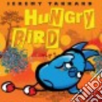 Hungry Bird libro in lingua di Tankard Jeremy