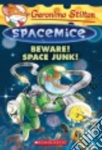 Beware! Space Junk! libro in lingua di Stilton Geronimo