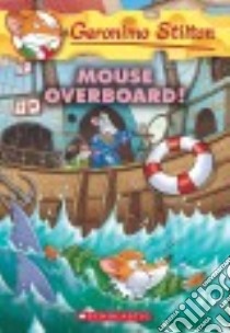 Mouse Overboard! libro in lingua di Stilton Geronimo