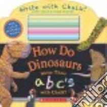 How Do Dinosaurs Write Their ABC's with Chalk? libro in lingua di Yolen Jane, Teague Mark (ILT)